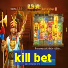 kill bet